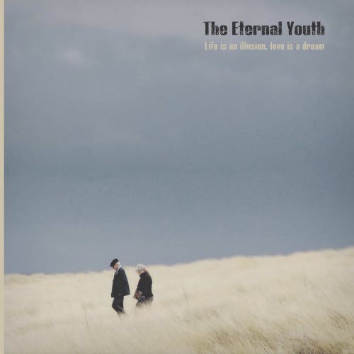 The Eternal Youth - Life Is An Illusion, Love Is A Dream (2022)