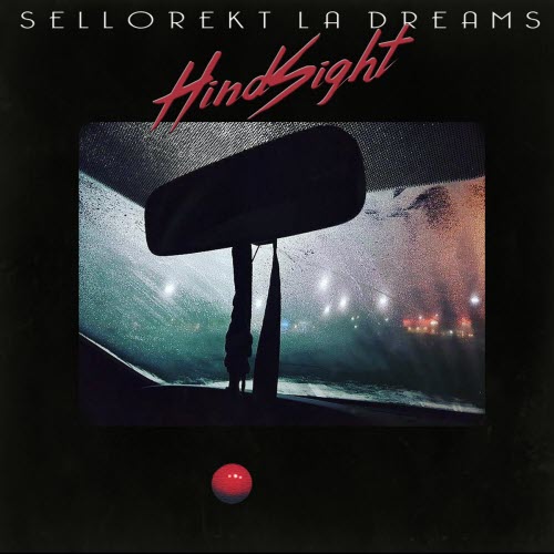 Sellorekt/LA Dreams - Hindsight (2022)
