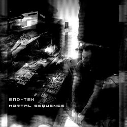 End-Tek - Mortal Sequence (2026) [Reissue]