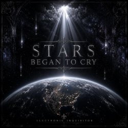 Electronic Inquisitor - Stars Began To Cry (2026) [Single]