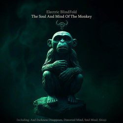 Electric Blindfold - The Soul And Mind Of The Monkey (2025)