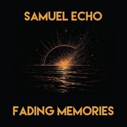 Samuel Echo - Fading Memories (2026) [Single]