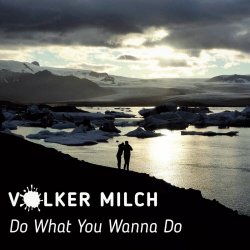 Volker Milch - Do What You Wanna Do (2022) [Single]