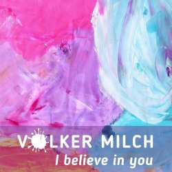 Volker Milch - I Believe In You (2021) [Single]