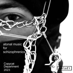 Copycat Department - Atonal Music For Schizophrenics (2023)