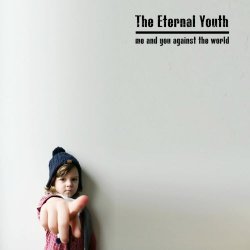 The Eternal Youth - Me And You Against The World (2018)
