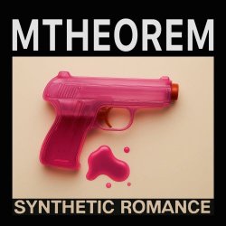 Mtheorem - Synthetic Romance (2025) [EP]