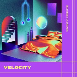 Sellorekt/LA Dreams - Velocity (2017)