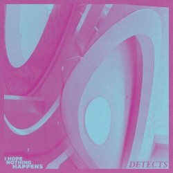 Detects - I Hope Nothing Happens (2026) [Single]