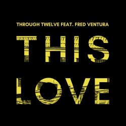 Through Twelve - This Love (2022) [Single]
