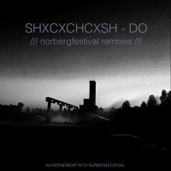 SHXCXCHCXSH - Do (Norbergfestival Remixes) (2026) [EP]