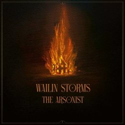 Wailin Storms - The Arsonist (2026)