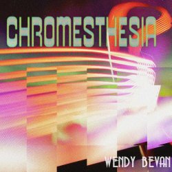 Wendy Bevan - Chromesthesia (2024) [EP]