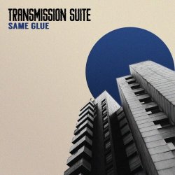 Transmission Suite - Same Glue (2026) [Single]