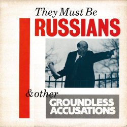 They Must Be Russians - & Other Groundless Accusations (1985)